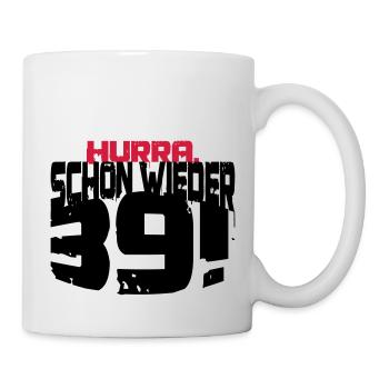 Schon wieder 39. 40. Geburtstag - Tasse - Weiß - Rechts