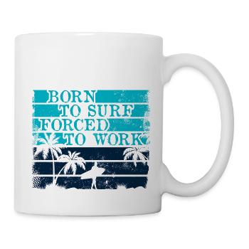Born surf forced to work surfen - sommer - beach - Tasse - Weiß - Rechts
