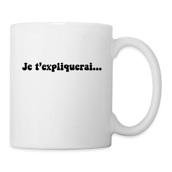 JE T EXPLIQUERAI - Mug blanc - blanc - Droite