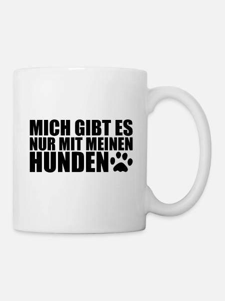 MIT MEINEN HUNDEN- Lustiges Hunde Sprüche Geschenk - Tasse - Weiß