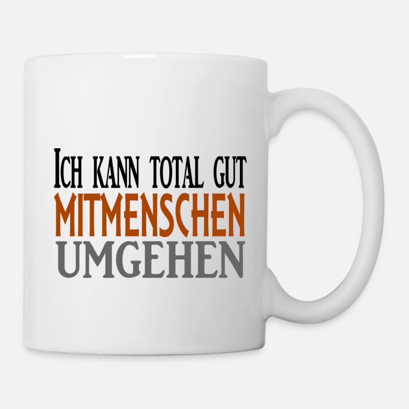 Mitmenschen umgehen - cooler Spruch - Tasse - Weiß
