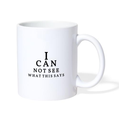 I can not see what this says! - Mug