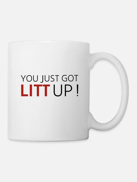 You just got LITT UP ! - Tasse - Weiß