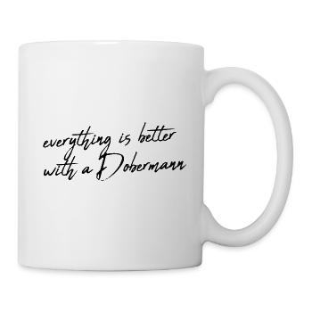Everything is better with a Doberman - Mug - white - Right