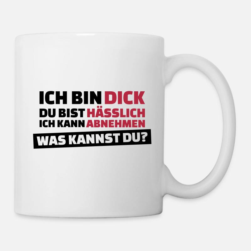 Ich bin dick, Du bist hässlich - Tasse - Weiß