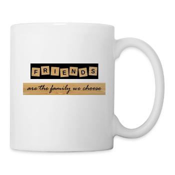 FREUNDE SIND DIE FAMILIE, DIE WIR WÄHLEN - Tasse - Weiß - Rechts