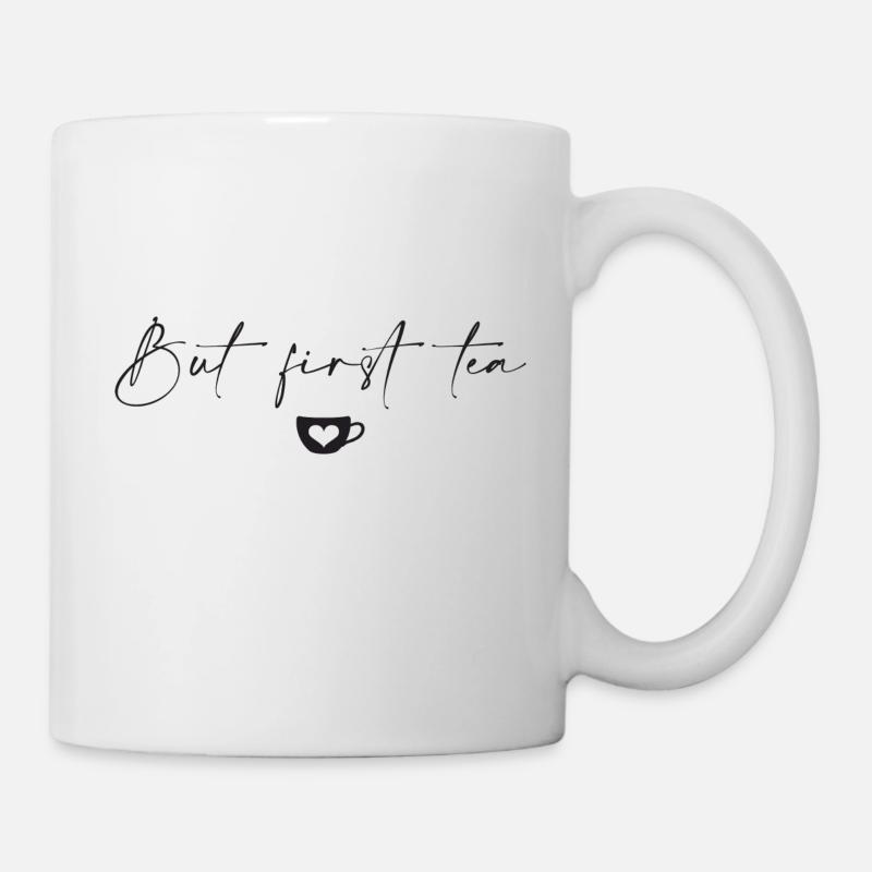 But first tea - Mug - white
