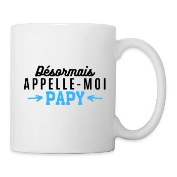 Désormais appelle moi papy. Cadeau nouveau papy - Mug blanc - blanc - Droite