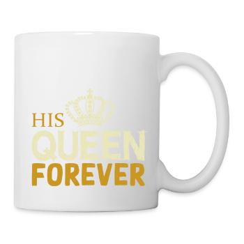 His Queen forever - Tasse - Weiß - Rechts