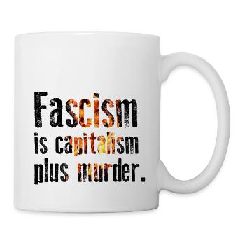 Antifascism - Fascism is capitalism plus murder - Mug - white - Right