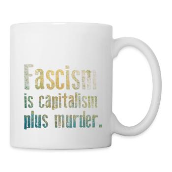 Antifascism - Fascism is capitalism plus murder - Mug - white - Right