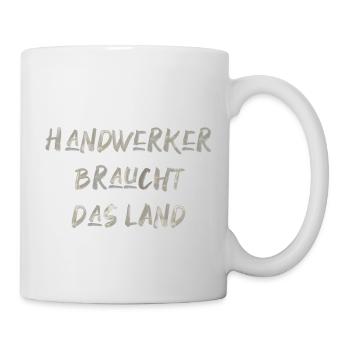 Handwerker braucht das Land Spruch lustig - Tasse - Weiß - Rechts