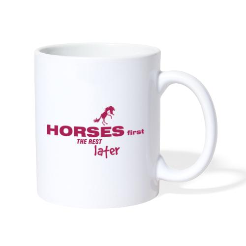 HORSES FIRST THE REST LATER - Tasse