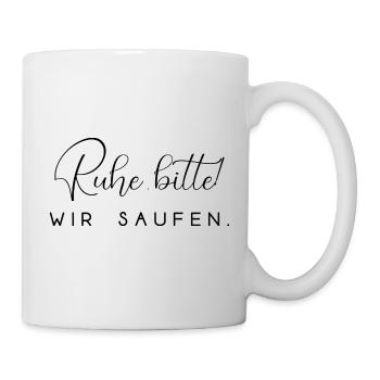 Ruhe bitte wir saufen Alkohol trinken feiern - Tasse - Weiß - Rechts