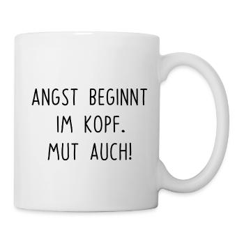 Angst und Mut Motivation Inspiration Spruch Text - Tasse - Weiß - Rechts