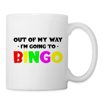 Out Of My Way, I'm Going To Bingo - Mug - white - Right