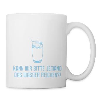 Kann mir jemand das Wasser reichen? anspruchsvoll - Tasse - Weiß - Rechts
