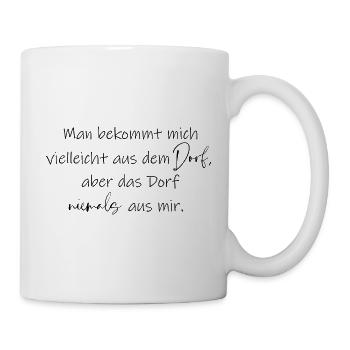 Man kriegt mich vielleicht aus dem Dorf - Tasse - Weiß - Rechts