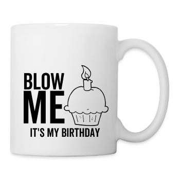 Blow Me It's My Birthday - Tasse - Weiß - Rechts