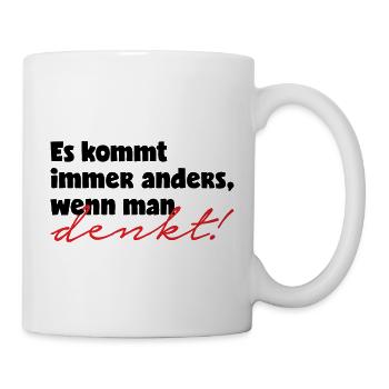 Es kommt immer anders wenn man denkt 1 - Tasse - Weiß - Rechts