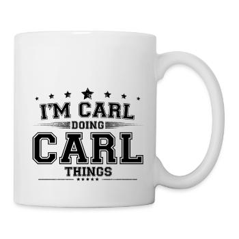 Ich bin Carl, der Carl Dinge macht - Tasse - Weiß - Rechts