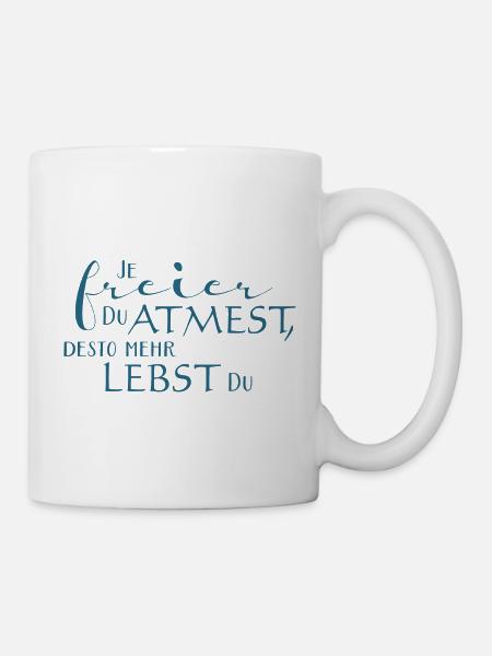 Je freier Du atmest desto mehr lebst Du 1 - Tasse - Weiß