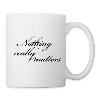 Nichts ist wirklich wichtig - Tasse - Weiß - Rechts