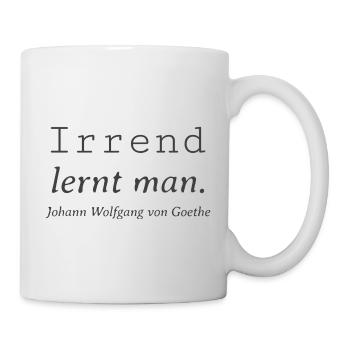 Lustiger Irrend lernt man Goethe Zitat - Tasse - Weiß - Rechts