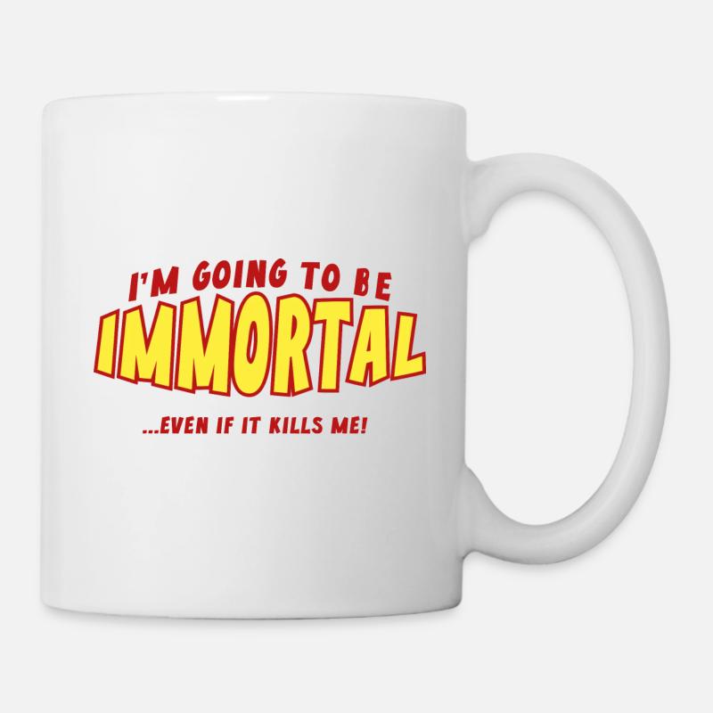 I'm Going To Be Immortal - Mug - white