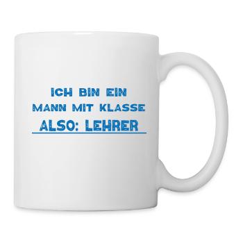 Ich bin eine Mann mit KLASSE also Lehrer - Tasse - Weiß - Rechts
