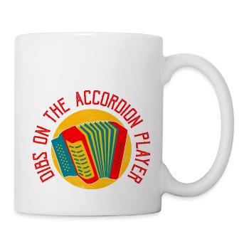 Dibs On The Accordion Player Polka Music - Tasse - Weiß - Rechts