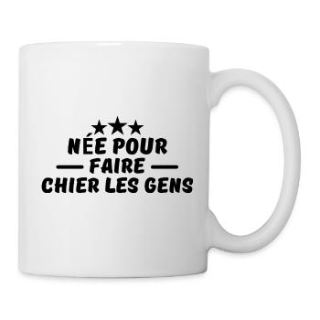 Née pour faire chier les gens - Mug blanc - blanc - Droite
