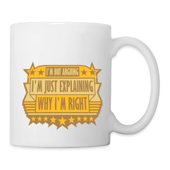 I m not arguing - Tasse - Weiß - Rechts