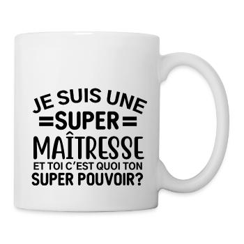 Je suis une super maîtresse - cadeau maîtresse - Mug blanc - blanc - Droite