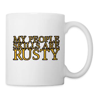 My People Skills Are Rusty 9 - Tasse - Weiß - Rechts