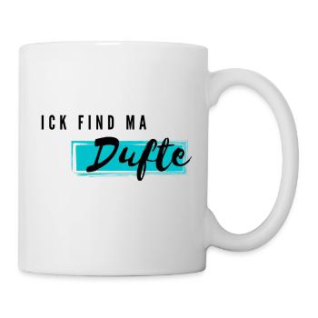 ick find ma dufte - Tasse - Weiß - Rechts