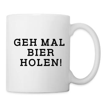 geh mal Bier holen - Tasse - Weiß - Rechts