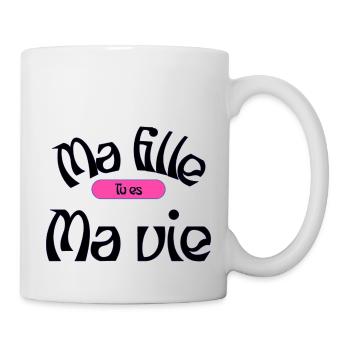 Ma fille tu es ma vie - Mug blanc - blanc - Droite