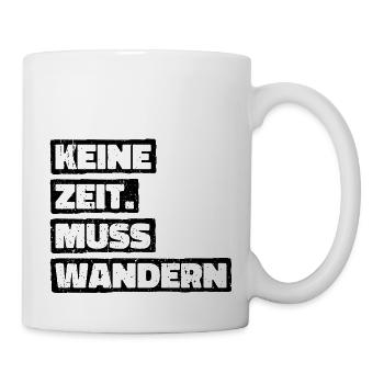 Keine Zeit Muss Wandern. Wanderung Wandern Design - Tasse - Weiß - Rechts