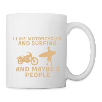 I Like Motorcycles And Surfing And Maybe 3 People - Tasse - Weiß - Rechts