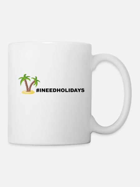INEEDHOLIDAYS - Tasse - Weiß