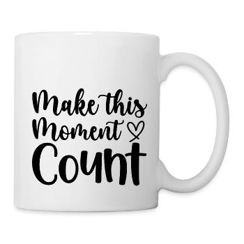Lassen Sie diesen Moment zählen - positives Zitat - Tasse - Weiß - Rechts