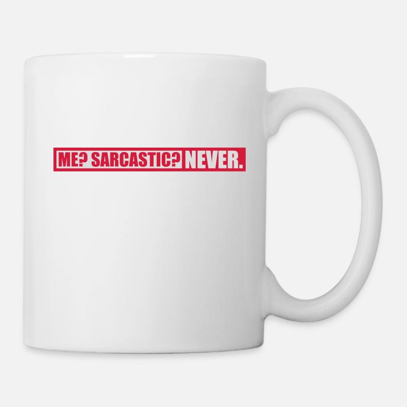 me sarcastic never Zitat - Tasse - Weiß
