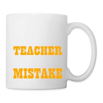 Your best Teacher is your last mistake - Tasse - Weiß - Rechts