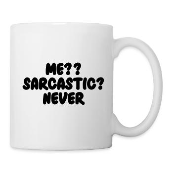 Me?? Sarcastic? Never Lustiger Spruch - Tasse - Weiß - Rechts