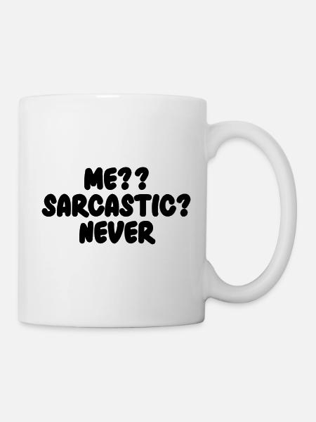 Me?? Sarcastic? Never Lustiger Spruch - Tasse - Weiß