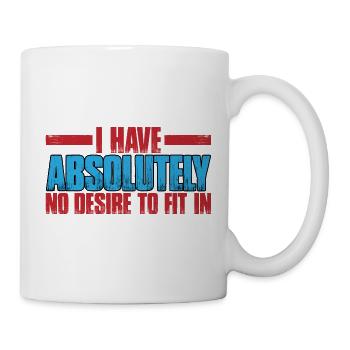 I Have Absolutely No Desire To Fit In 3 - Tasse - Weiß - Rechts