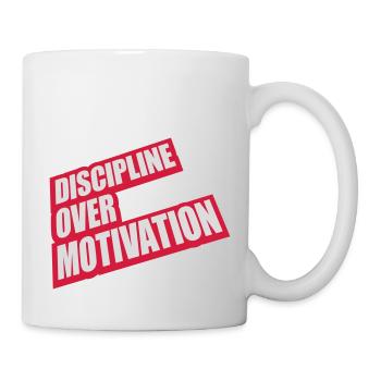 discipline over motivation Zitat - Tasse - Weiß - Rechts