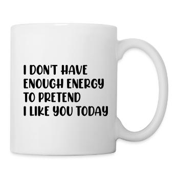 Je n’ai pas assez d’énergie pour faire semblant de t’aimer - Mug blanc - blanc - Droite