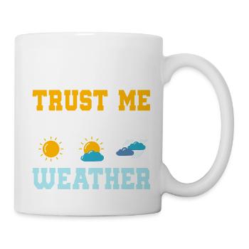 Trust Me I Know My Weather Meteorology Meteorolog - Mug - white - Right